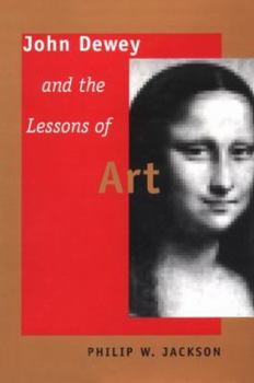 Hardcover John Dewey and the Lessons of Art Book