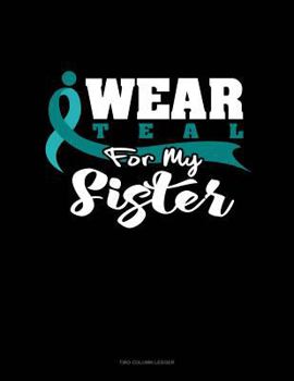 Paperback I Wear Teal for My Sister: Unruled Composition Book
