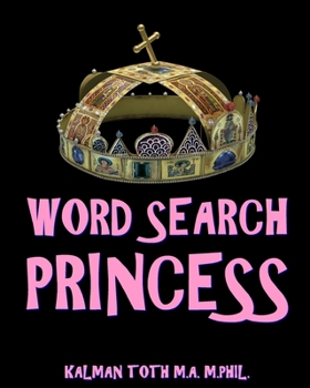 Word Search Princess: 300 Amazing Puzzles Fit for Royals