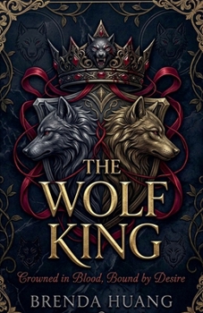 The Wolf King: Crowned in Blood, Bound by Desire