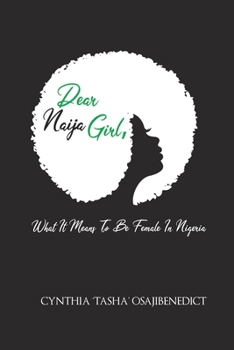 Paperback Dear Naija Girl: What It Means To Be Female In Nigeria Book