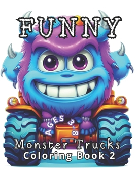 Paperback Funny Monster Trucks Coloring Book: Ages 3 to 8: Fine-Tuning Fine Motor Skills. An engaging way for kids to relax and express themselves through art. Book