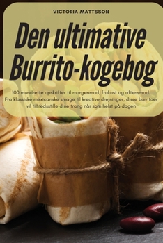 Paperback Den ultimative Burrito-kogebog [Danish] Book