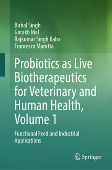 Hardcover Probiotics as Live Biotherapeutics for Veterinary and Human Health, Volume 1: Functional Feed and Industrial Applications Book