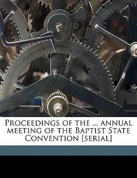 Paperback Proceedings of the ... Annual Meeting of the Baptist State Convention [serial] Volume 1876 Book