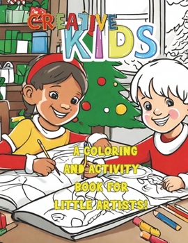 Paperback Creative Kids: A Coloring and Activity Book for Little Artists! : Christmas Activity Book For Kids Book