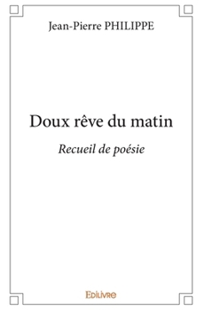 Paperback Doux rêve du matin: Recueil de poésie [French] Book