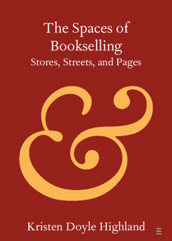 Paperback The Spaces of Bookselling: Stores, Streets, and Pages Book