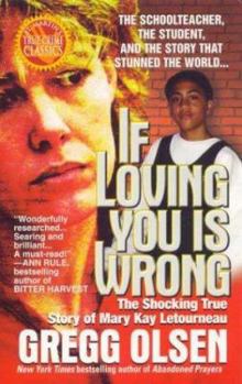 Mass Market Paperback If Loving You Is Wrong: The Shocking True Story of Mary Kay Letourneau Book