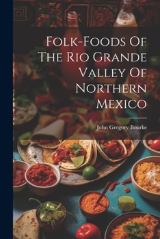 Paperback Folk-foods Of The Rio Grande Valley Of Northern Mexico Book