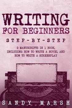 Paperback Writing for Beginners: Step-by-Step - 2 Manuscripts in 1 Book - Essential Fiction Writing Skills, Creative Writing and Beginners Writing Tric Book