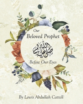 Paperback Our Beloved Prophet - Before Our Eyes: A Poem For Children About The Prophet Muhammad (SAW) Book