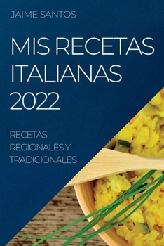 Paperback MIS Recetas Italianas 2022: Recetas Regionales Y Tradicionales [Spanish] Book