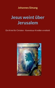 Jesus weint über Jerusalem: Ein Krimi für Christen - Kommissar Kreidler ermittelt (German Edition)