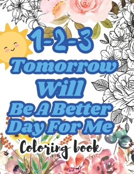 1-2-3 Tomorrow Will Be A Better Day For Me
