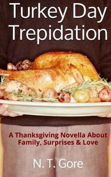 Paperback Turkey Day Trepidation: A Thanksgiving Novella About Family, Surprises & Love Book