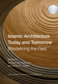 Hardcover Islamic Architecture Today and Tomorrow: (Re)Defining the Field Book