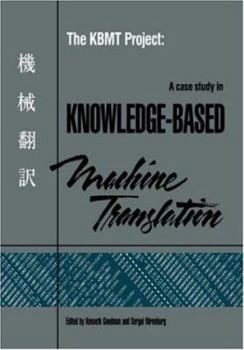 Paperback The Kbmt Project: A Case Study in Knowledge-Based Machine Translation Book