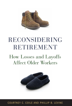 Hardcover Reconsidering Retirement: How Losses and Layoffs Affect Older Workers Book