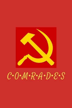 Comrades: Communism and Friends Themed Notebook/Journal/Diary For Left-Wing Socialists 6x9 Inches 100 Lined Pages A5