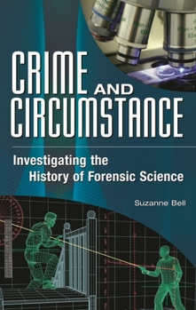 Hardcover Crime and Circumstance: Investigating the History of Forensic Science Book