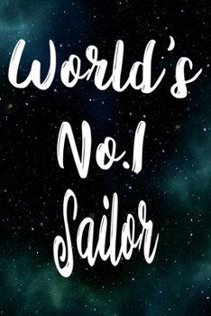 Worlds No.1 Sailor: The perfect gift for the professional in your life - Funny 119 page lined journal!