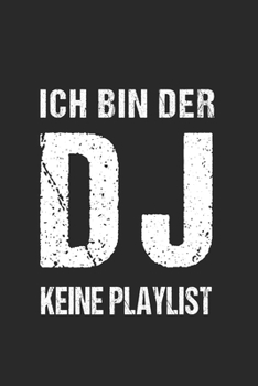 Paperback Ich bin der DJ - keine Playlist!: 120 Pages 6 'x 9' -Dot Graph Paper Journal Manuscript - Planner - Scratchbook - Diary Book