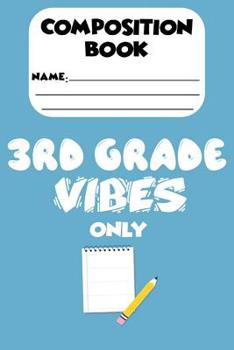 Paperback Composition Book 3rd Grade Vibes Only: Third Grade Student, School Writing Notebook For Kids, Handwriting Practice Activity Book, Penmanship Workbook Book