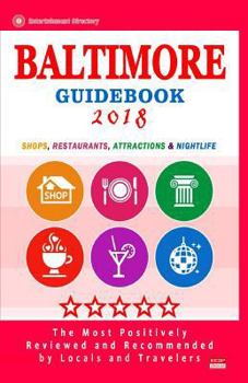 Paperback Baltimore Guidebook 2018: Shops, Restaurants, Entertainment and Nightlife in Baltimore, Maryland (City Guidebook 2018) Book