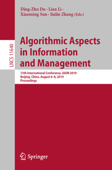 Paperback Algorithmic Aspects in Information and Management: 13th International Conference, Aaim 2019, Beijing, China, August 6-8, 2019, Proceedings Book