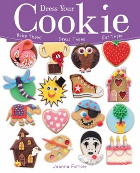 Paperback Dress Your Cookie: Bake Them! Dress Them! Eat Them! Book