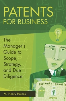 Hardcover Patents for Business: The Manager's Guide to Scope, Strategy, and Due Diligence Book