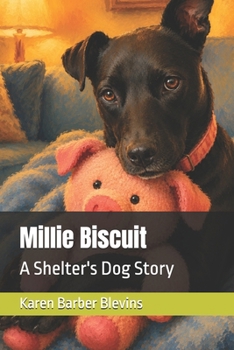 Millie Biscuit: A Shelter's Dog Story