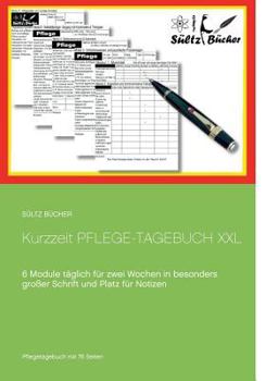 Kurzzeit Pflege-Tagebuch XXL: 6 Module t?glich f?r zwei Wochen in besonders gro?er Schrift