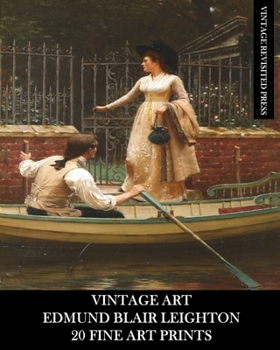 Paperback Vintage Art: Edmund Blair Leighton: 20 Fine Art Prints: Historical and Romanticism Ephemera for Framing and Collage Book