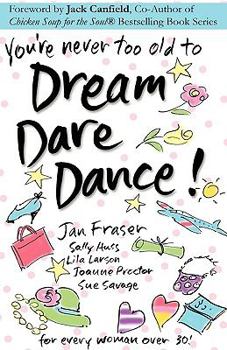 Paperback You're Never Too Old to Dream Dare Dance! Book
