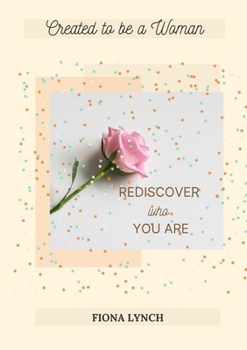 Paperback Created to be a Woman: 'Rediscover Who You Are' Book