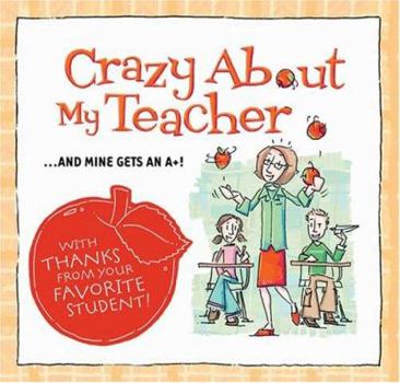 Paperback Crazy about My Teacher: ... and Mine Gets an A+! Book