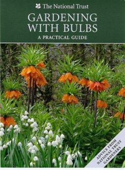 Paperback Gardening With Bulbs: A Practical Guide (National Trust Gardening Series) Book