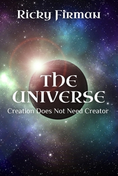 Paperback The Universe: Creation Does Not Need Creator Book