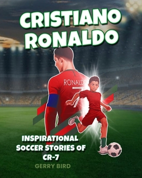 Paperback Soccer Books for Kids 8-12 - Cristiano Ronaldo: Inspirational Soccer Stories of CR-7 Book