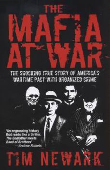 Paperback The Mafia at War: Allied Collusion with the Mob. Tim Newark Book