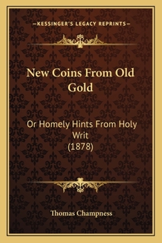 Paperback New Coins From Old Gold: Or Homely Hints From Holy Writ (1878) Book