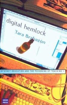 Paperback Digital Hemlock: Internet Education and the Poisoning of Teaching Book