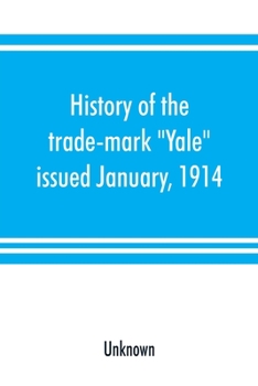 Paperback History of the trade-mark "Yale": issued January, 1914 Book