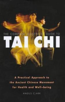 Paperback The Complete Illustrated Guide to Tai Chi Book