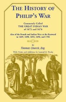 Paperback The History of Philip's War, Commonly Called the Great Indian War of 1675 and 1676. Also of the French and Indian Wars at the Eastward in 1689, 1690, Book