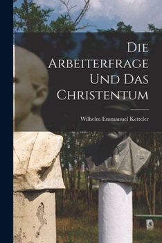 Die Arbeiterfrage und das Christentum