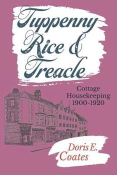 Paperback Tuppenny Rice and Treacle: Cottage Housekeeping 1900-1920 Book