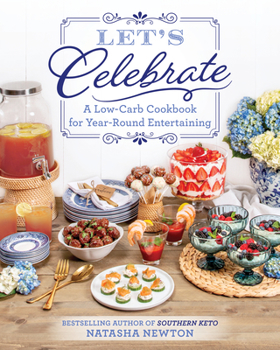 Paperback Let's Celebrate: A Low-Carb Cookbook for Year-Round Entertaining Book